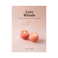 Love Rituals: Ideas & Inspiration for Intimacy